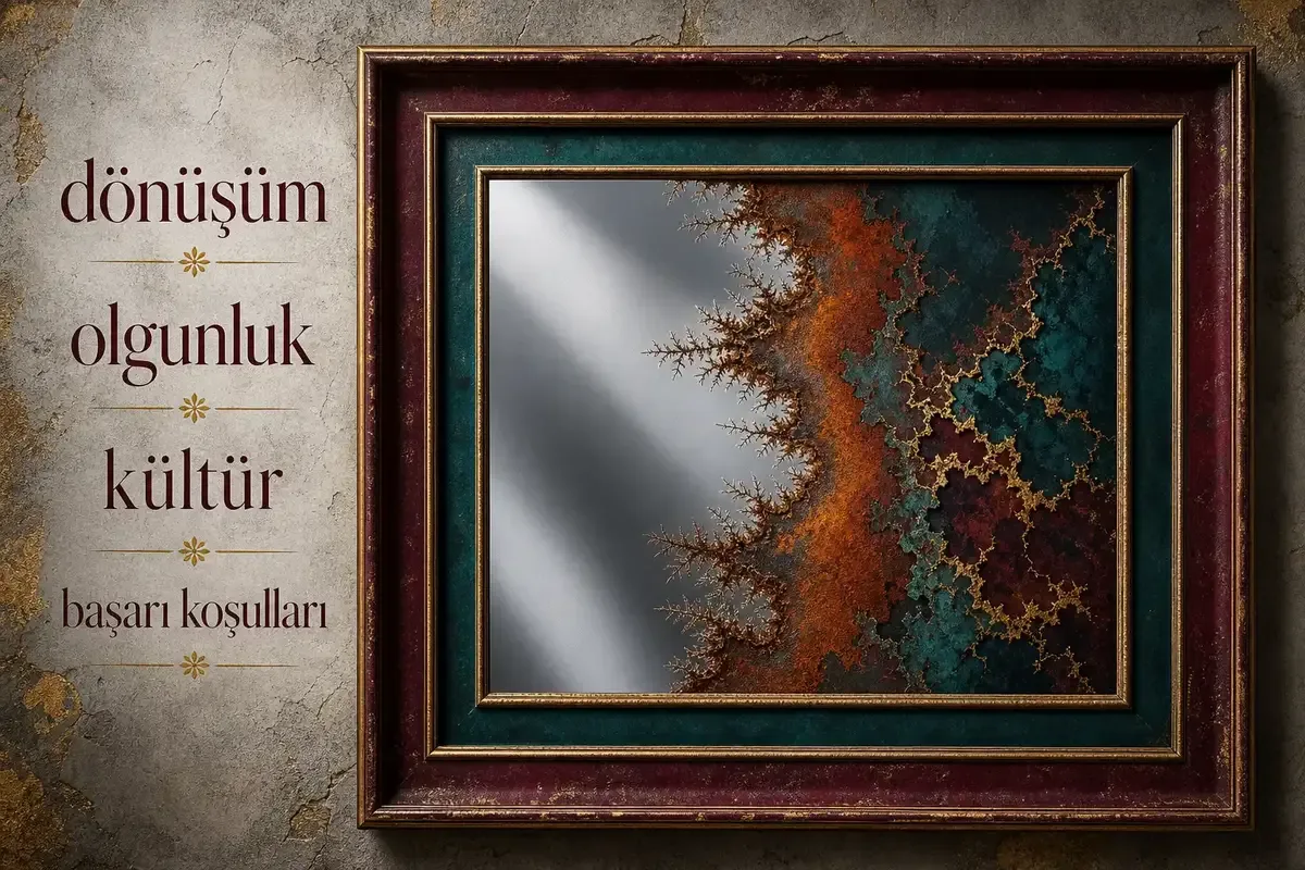 Başarılı Dönüşümlerde Ortak Olan Gizli Mekanizma Nedir?